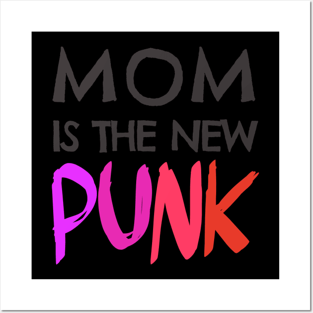 Mom is the new Punk Wall Art by Clarissa Mond